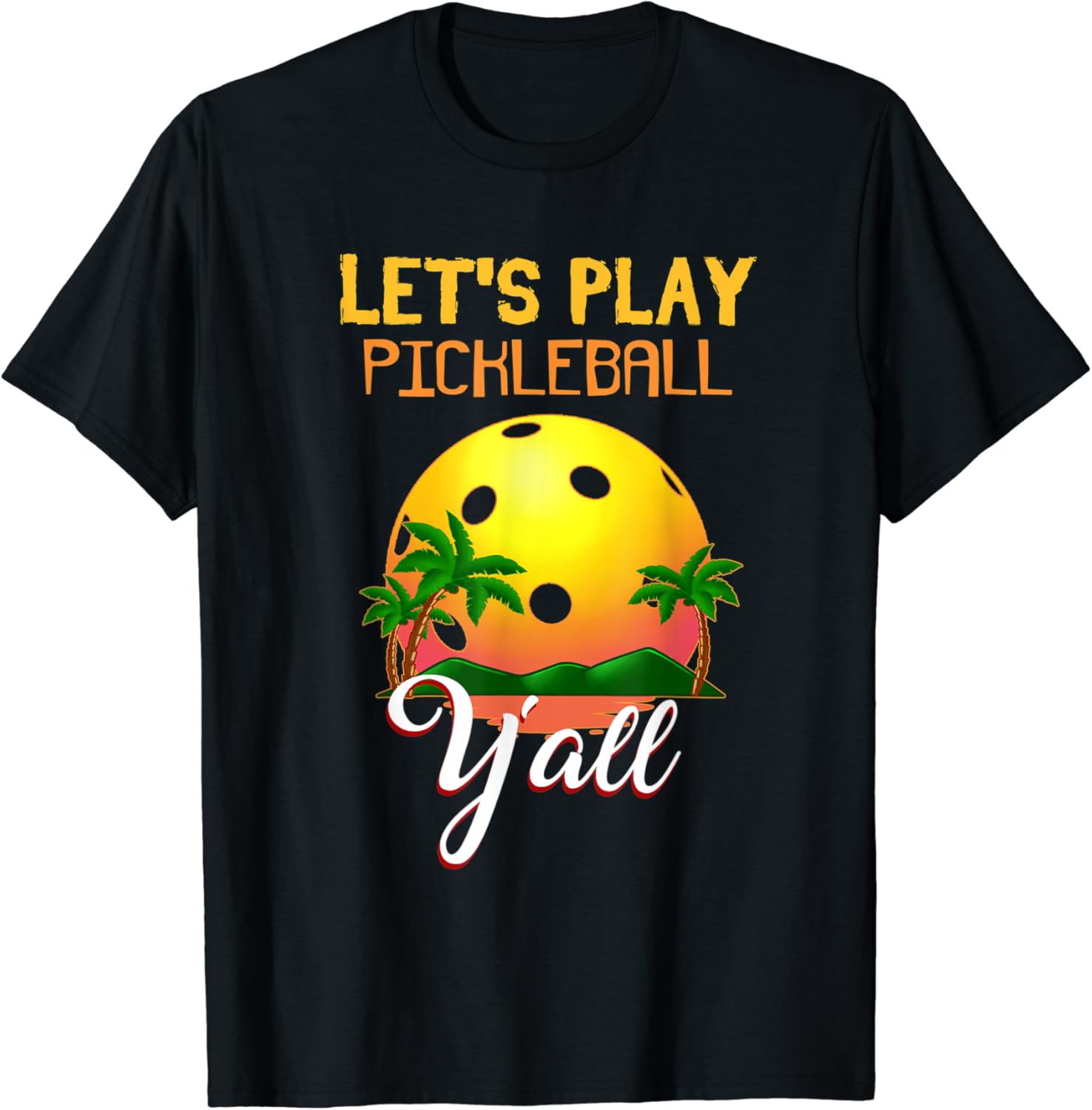 Let's Play Pickleball Y'all TShirt Amazon.co.uk Clothing